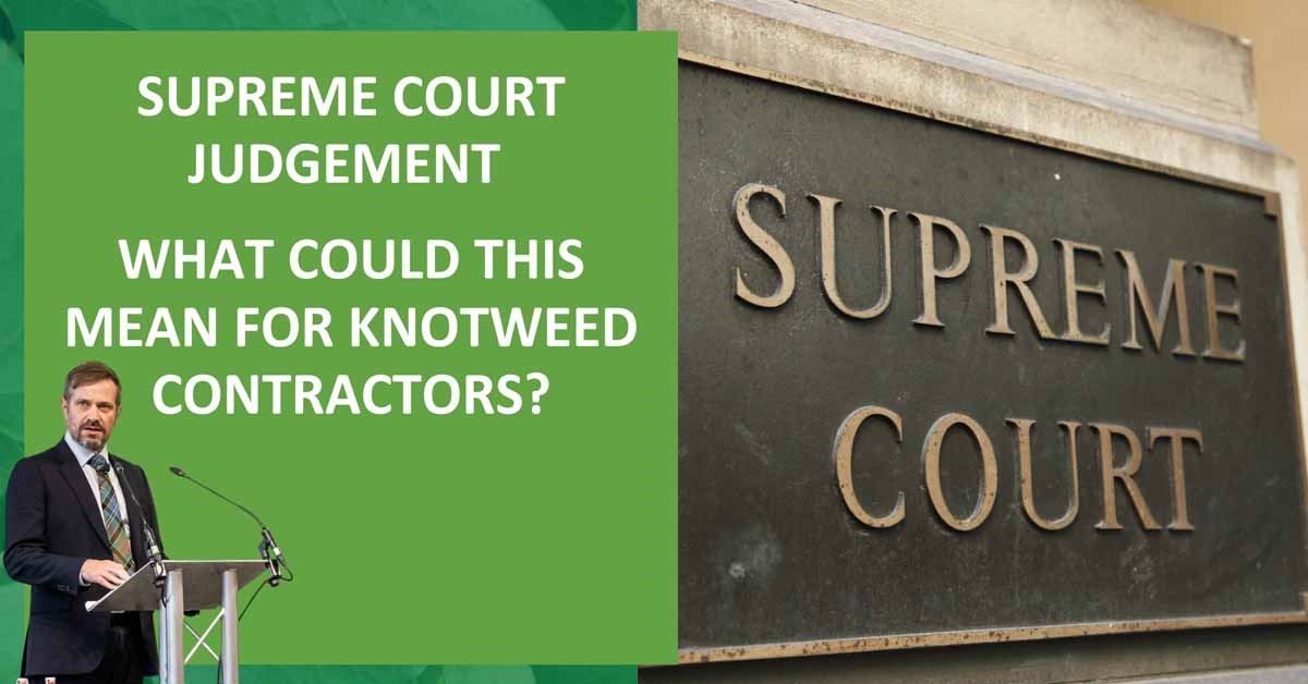 Supreme Court judgement - What could this mean for Knotweed contractors?